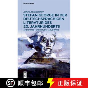 【3-4周达】精装 Stefan George in der deutschsprachigen Literatur des 20. Jahrhunderts: Aneignung – U... [9783110779325]