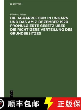 预订 Die Agrarreform in Ungarn und das am 7. Dezember 1920 promulgierte Gesetz über die richtigere V... [9783112660812]