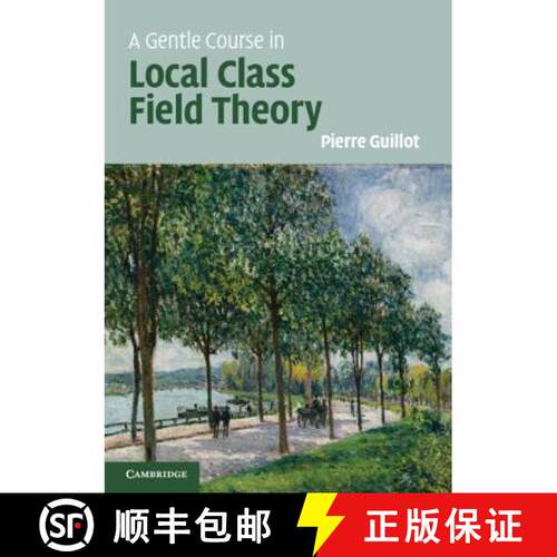 【3-4周达】A Gentle Course in Local Class Field Theory: Local Number Fields, Brauer Groups, Galois Co... [9781108421775]