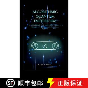 【3-4周达】Algorithmic Quantum Esotericism:Decoding the invisible forces that direct global financial... [9783696356095]