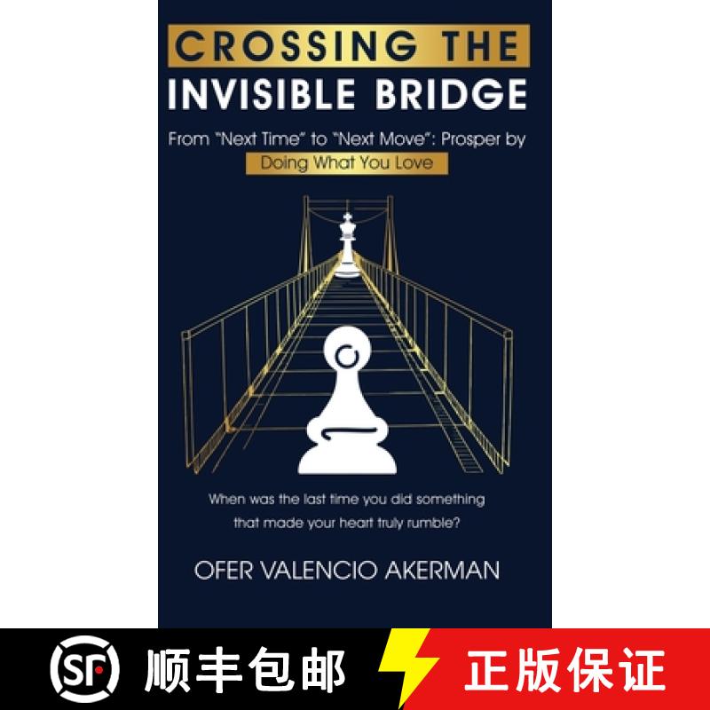 【2-3周达】CROSSING THE INVISIBLE BRIDGE: From Next Time to Next Move: Prosper by Doing What You Love [9781836639695]