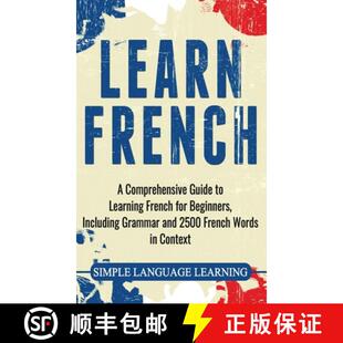 【3-4周达】Learn French: A Comprehensive Guide to Learning French for Beginners, Including Grammar an... [9781647483807]