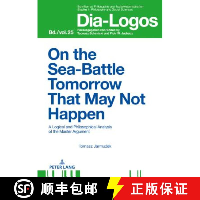 【2-3周达】On the Sea Battle Tomorrow That May Not Happen : A Logical and Philosophical Analysis of t... [9783631745892]