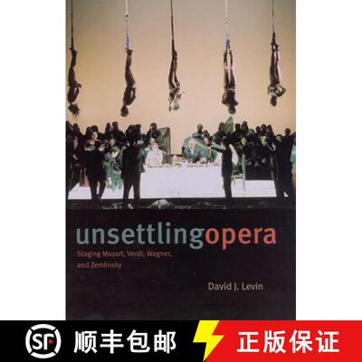 预订 Unsettling Opera – Staging Mozart, Verdi, Wagner, and Zemlinsky [9780226475226]