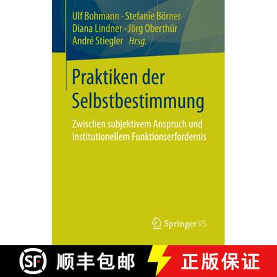 【3-4周达】Praktiken der Selbstbestimmung : Zwischen subjektivem Anspruch und institutionellem Funkti... [9783658149864]
