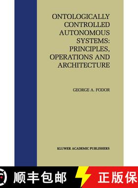 【3-4周达】精装 Ontologically Controlled Autonomous Systems: Principles, Operations, and Architecture... [9780792380351]