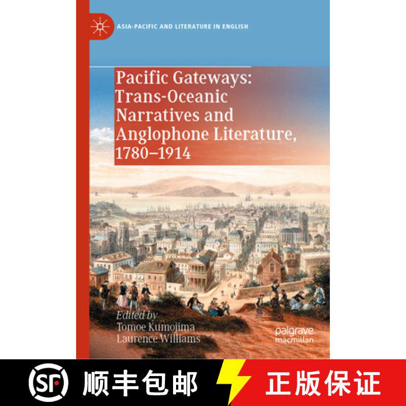 【3-4周达】Pacific Gateways: Trans-Oceanic Narratives and Anglophone Literature, 1780-1914 [9789819750528]