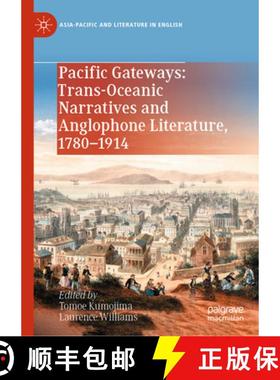 【3-4周达】Pacific Gateways: Trans-Oceanic Narratives and Anglophone Literature, 1780-1914 [9789819750528]