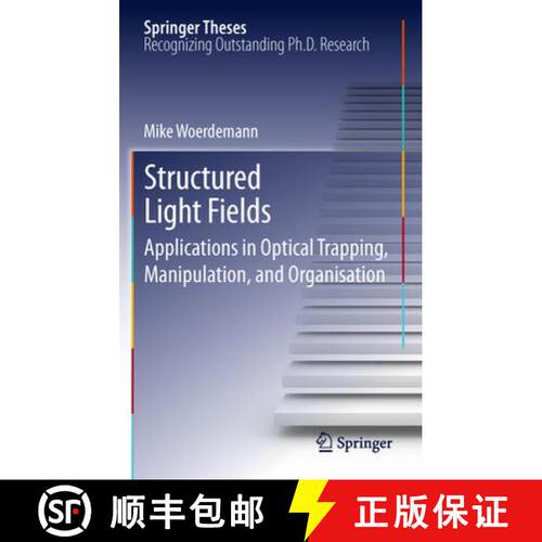 【3-4周达】精装 Structured Light Fields : Applications in Optical Trapping, Manipulation, and Organis... [9783642293221]