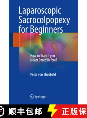 【3-4周达】Laparoscopic Sacrocolpopexy for Beginners: How to Start If You Never Dared Before? [9783319576350]