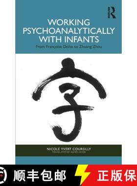 【3-4周达】Working Psychoanalytically with Infants: From Françoise Dolto to Zhuang Zhou [9781041117162]