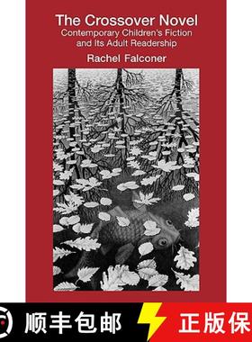 【3-4周达】The Crossover Novel : Contemporary Children's Fiction and Its Adult Readership [9780415879378]