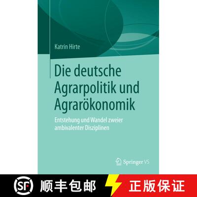 【3-4周达】Die deutsche Agrarpolitik und Agrarökonomik: Entstehung und Wandel zweier ambivalenter Di... [9783658216832]