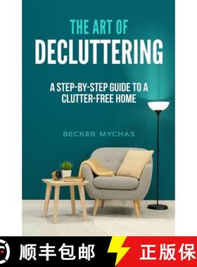 预订 The Art of Decluttering: A Step-by-Step Guide to a Clutter-Free Home [9781088097571]