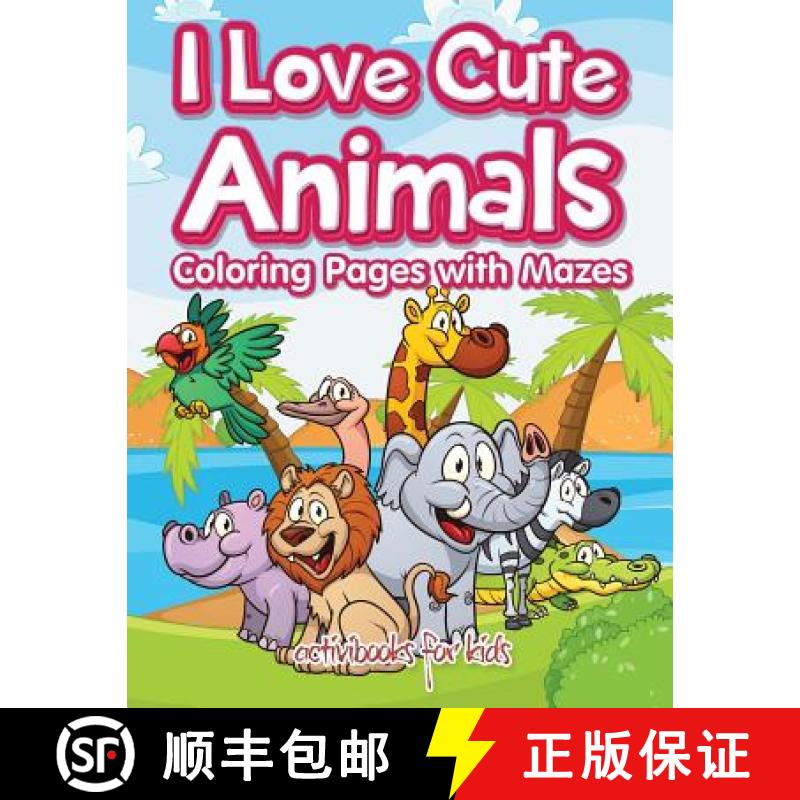 【3-4周达】I Love Cute Animals Coloring Pages with Mazes [9781683211655]