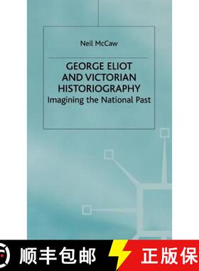 【3-4周达】George Eliot and Victorian Historiography : Imagining the National Past [9780312234133]