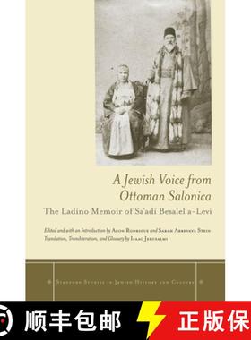 【3-4周达】A Jewish Voice from Ottoman Salonica: The Ladino Memoir of Sa'adi Besalel A-Levi [9780804786942]