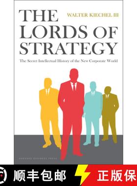 现货 战略简史 The Lords of Strategy: The Secret Intellectual History of the New Corporate World [9781591397823]