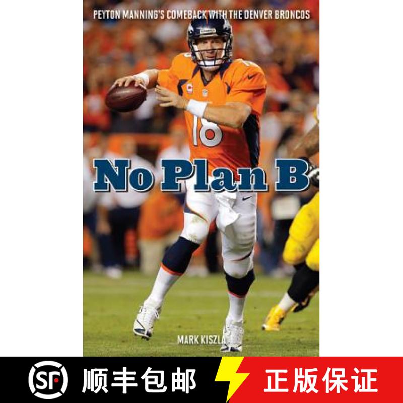 【3-4周达】No Plan B : Peyton Manning's Comeback with the Denver Broncos [9781589798533]