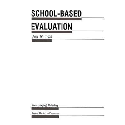 【4周达】School-Based Evaluation : A Guide for Board Members, Superintendents, Principals, Department... [9789401083737]