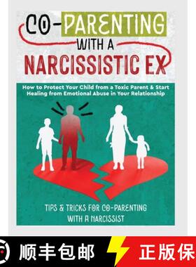 【3-4周达】Co-Parenting with a Narcissistic Ex: How to Protect Your Child From a Toxic Parent & Start... [9781804341575]