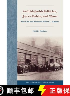 预订 An Irish-Jewish Politician, Joyce's Dublin, and  Ulysses: The Life and Times of Albert L. Altman [9780813069555]