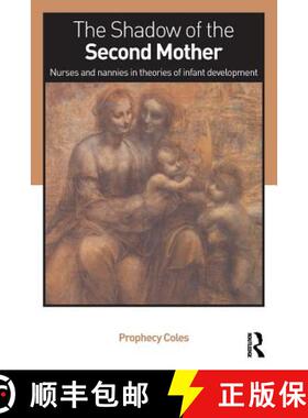 【3-4周达】The Shadow of the Second Mother : Nurses and nannies in theories of infant development [9780415637237]