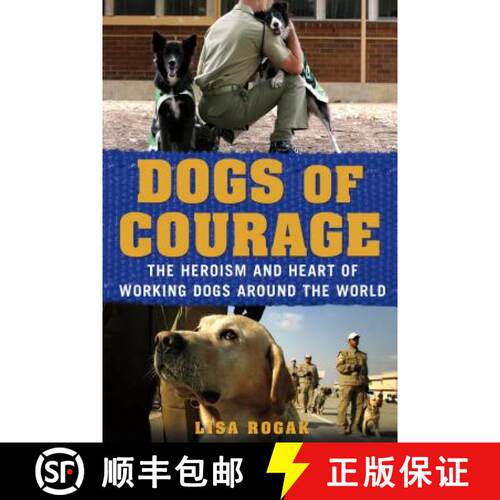 【3-4周达】Dogs of Courage: Stories of Service Dogs, Police Dogs, Therapy Dogs, and Other Heroic Dogs... [9781250021762]