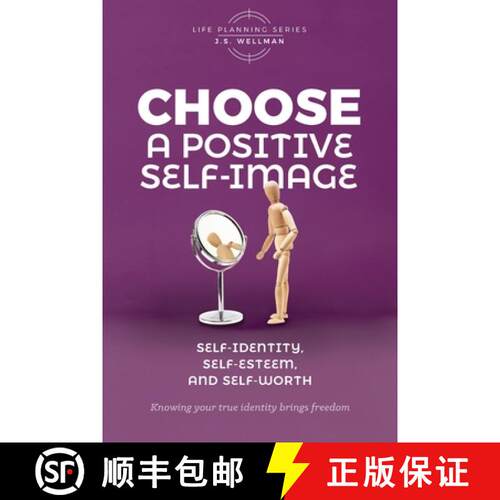 【3-4周达】Choose A Positive Self-Image: Self-Identity, Self-Esteem, and Self-Worth [9781952359439]