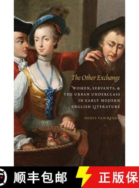 【3-4周达】The Other Exchange: Women, Servants, and the Urban Underclass in Early Modern English Lite... [9780803280991]
