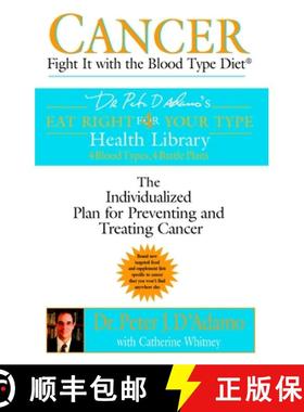 【3-4周达】Cancer: Fight It with the Blood Type Diet: The Individualized Plan for Preventing and Trea... [9780425200070]
