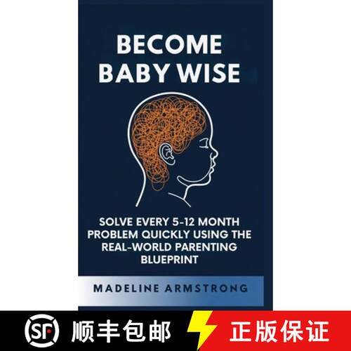 【3-4周达】精装 Become Baby Wise: Solve Every 5-12 Month Problem Quickly Using the Real-World Parenti... [9798295537103]