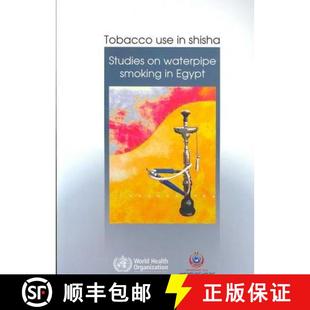 【3-4周达】Tobacco Use in Shisha: Studies on Waterpipe Smoking in Egypt [9789290215691]