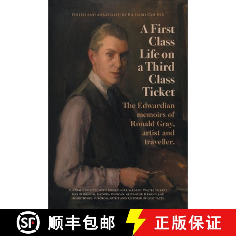预订 A First-Class Life on a Third-Class Ticket : The Edwardian memoirs of Ronald Gray, artist and tr... [9781800421806]