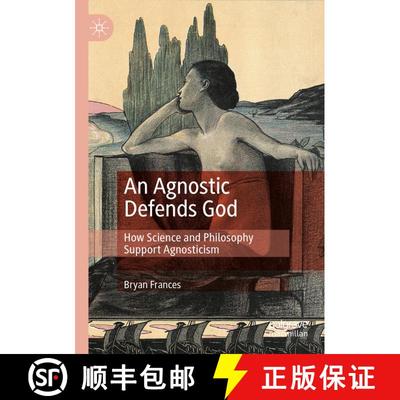 【3-4周达】An Agnostic Defends God : How Science and Philosophy Support Agnosticism (1st ed. 2021) (1... [9783030733339]