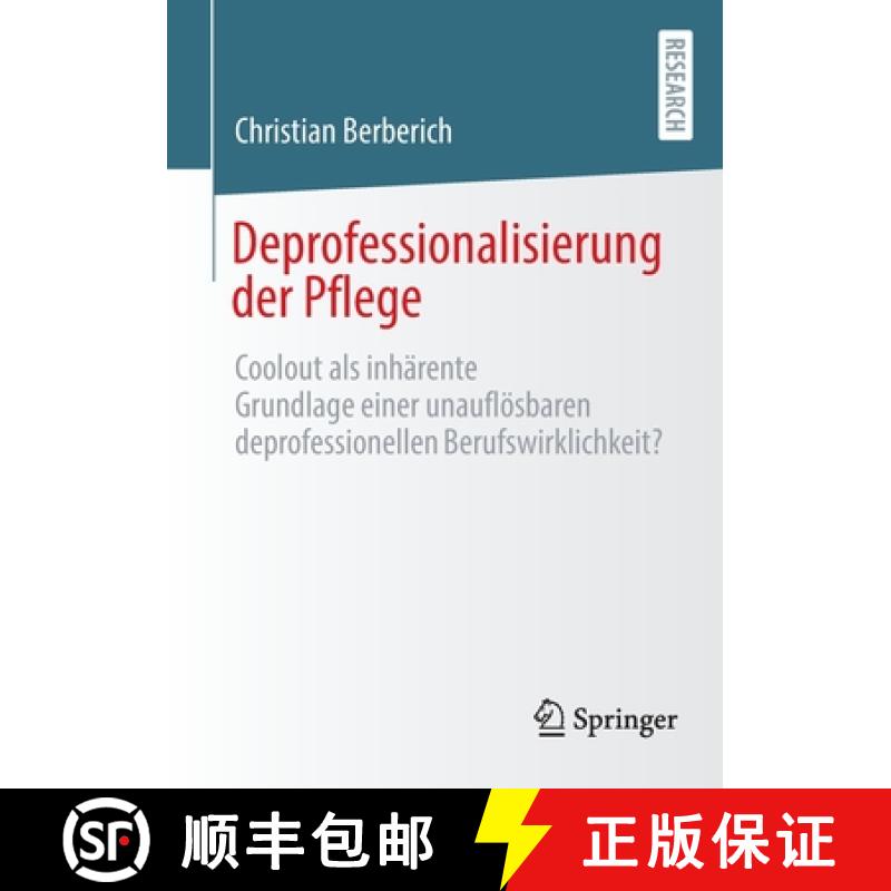 【3-4周达】Deprofessionalisierung der Pflege : Coolout als inhärente Grundlage einer unauflösbaren ... [9783658376222]