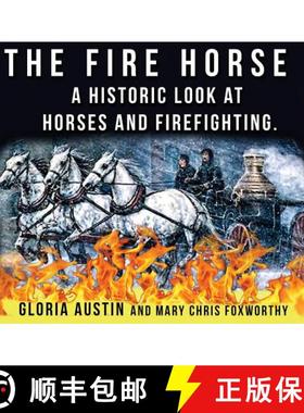 【3-4周达】The Fire Horse: A Historic Look at Horses and Firefighting [9781732080539]