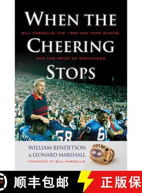 预订 When the Cheering Stops: Bill Parcells, the 1990 New York Giants, and the Price of Greatness [9781600783821]