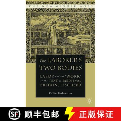 【3-4周达】The Laborer's Two Bodies: Literary and Legal Productions in Britain, 1350-1500 [9781403965165]