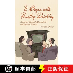 【3-4周达】It Began with Huntley Drinkley: A Journey Through Alcoholism and Bipolar Disorder [9781646100729]