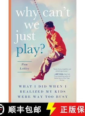 预订 Why Can't We Just Play?: What I Did When I Realized My Kids Were Way Too Busy [9781942934578]