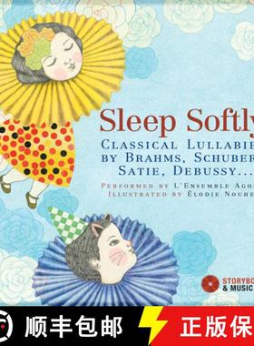 【3-4周达】Sleep Softly: Classical Lullabies by Brahms, Schubert, Satie, Debussy... [With CD (Audio)] [9782924217245]