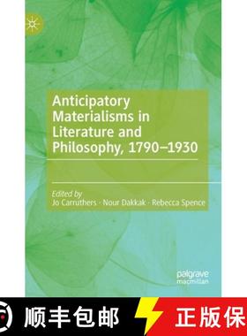 【3-4周达】Anticipatory Materialisms in Literature and Philosophy, 1790-1930 [9783030298166]