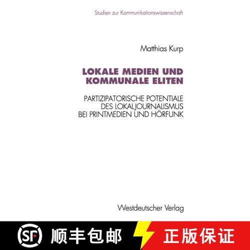 【3-4周达】Lokale Medien und kommunale Eliten : Partizipatorische Potentiale des Lokaljournalismus be... [9783531126104]