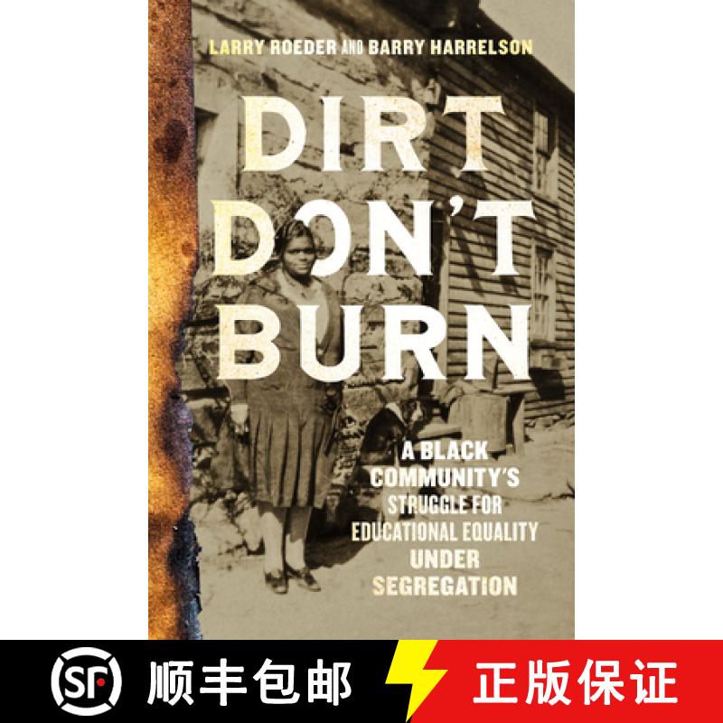 【3-4周达】Dirt Don't Burn: A Black Community's Struggle for Educational Equality Under Segregation [9781647126278]