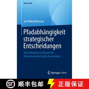 【3-4周达】Pfadabhängigkeit strategischer Entscheidungen : Eine Fallstudie am Beispiel des Bertelsma... [9783658241230]