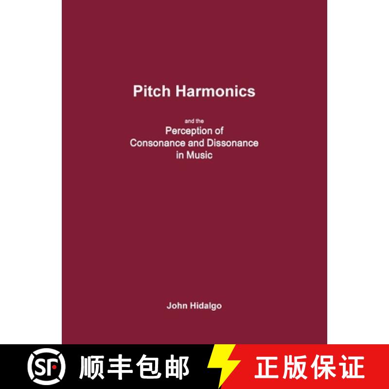 【3-4周达】Pitch Harmonics, and the Perception of Consonance and Dissonance in Music [9781312726468]