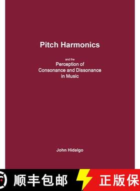 【3-4周达】Pitch Harmonics, and the Perception of Consonance and Dissonance in Music [9781312726468]