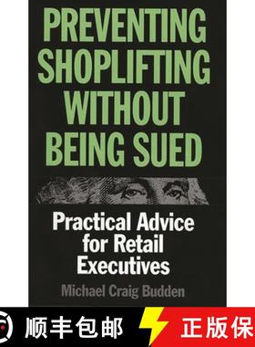 预订 Preventing Shoplifting Without Being Sued: Practical Advice for Retail Executives [9781567201192]