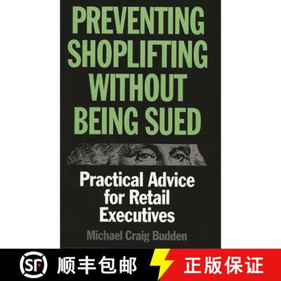 【3-4周达】Preventing Shoplifting Without Being Sued: Practical Advice for Retail Executives [9781567201192]